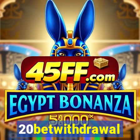 20betwithdrawal