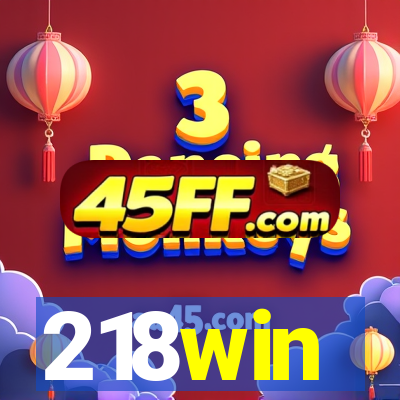 218win
