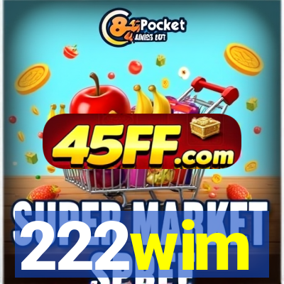 222wim
