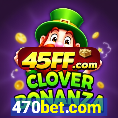 470bet.com