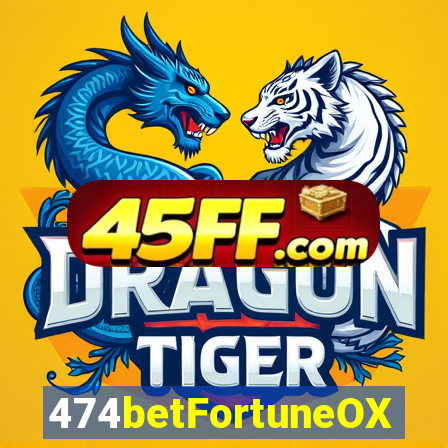 474betFortuneOX