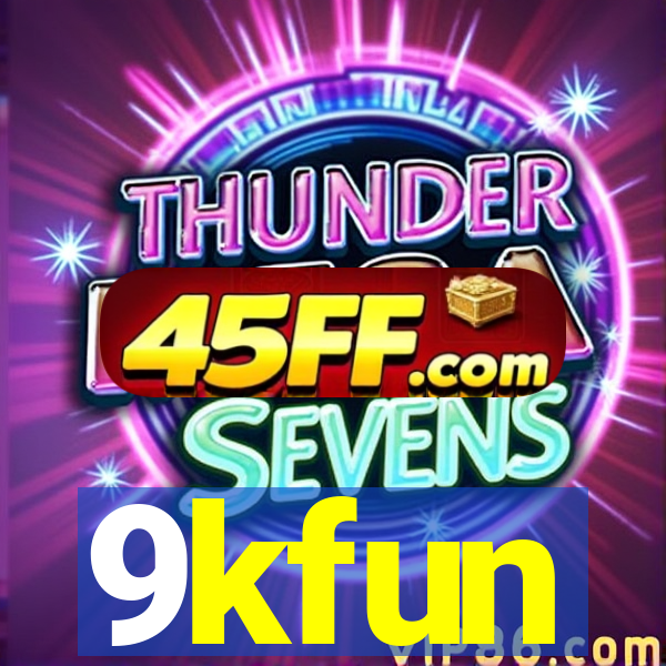 9kfun