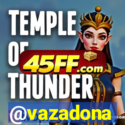 @vazadona