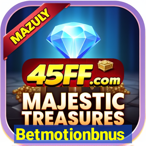 Betmotionbnus