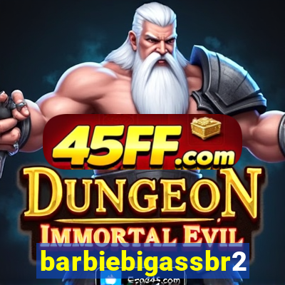 barbiebigassbr2