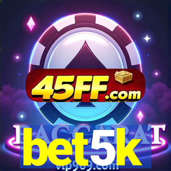 bet5k