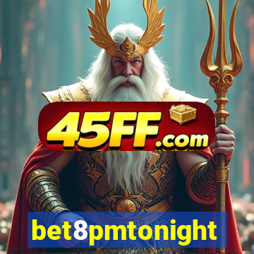 bet8pmtonight