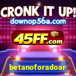 betanoforadoar