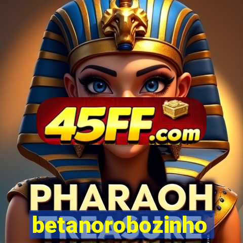 betanorobozinho