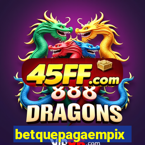 betquepagaempix