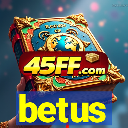 betus