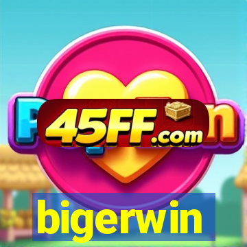 bigerwin