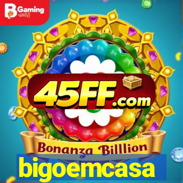 bigoemcasa