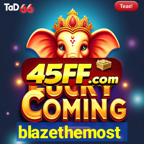 blazethemost