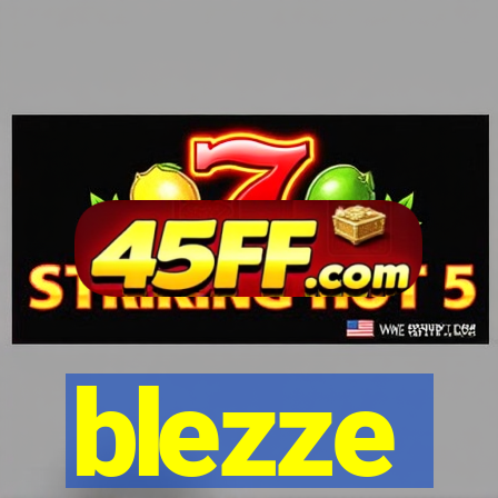 blezze