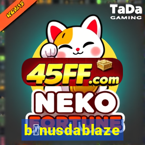 b么nusdablaze