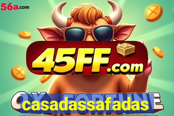 casadassafadas