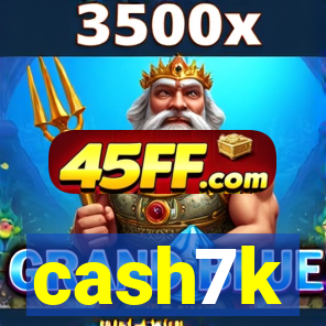cash7k