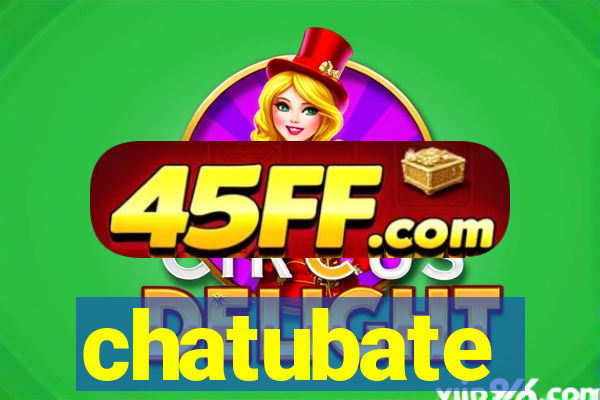 chatubate