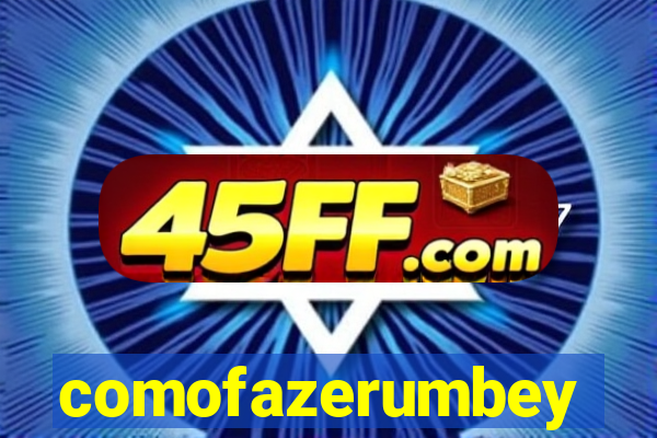 comofazerumbey