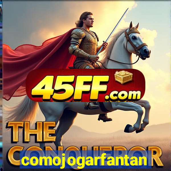 comojogarfantan