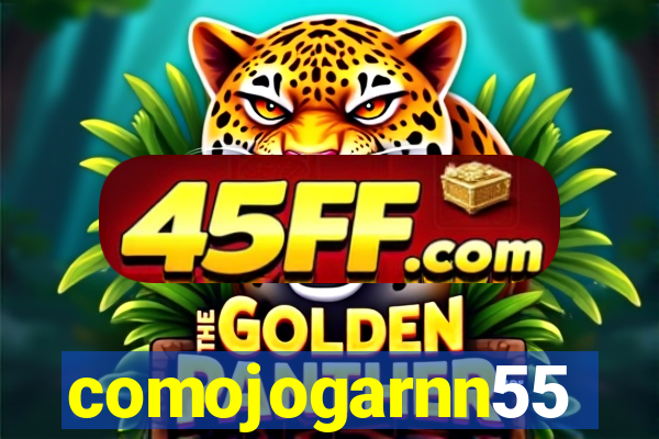comojogarnn55