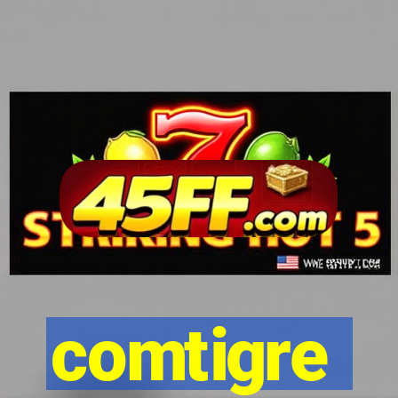 comtigre