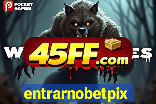 entrarnobetpix