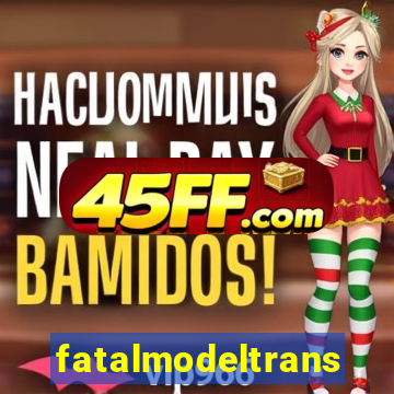 fatalmodeltransex