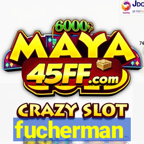 fucherman