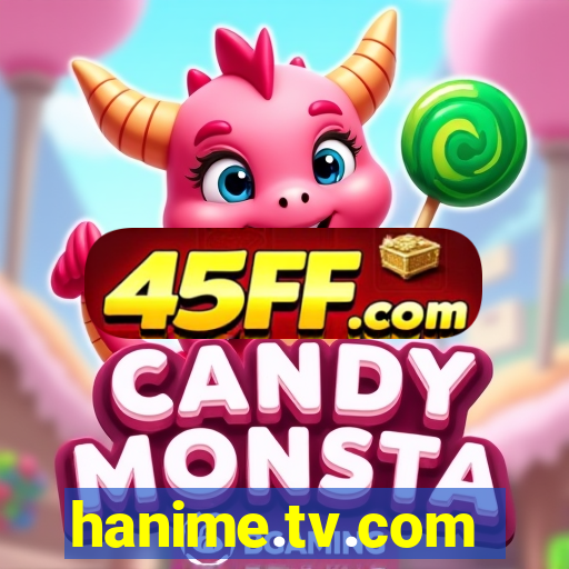 hanime.tv.com
