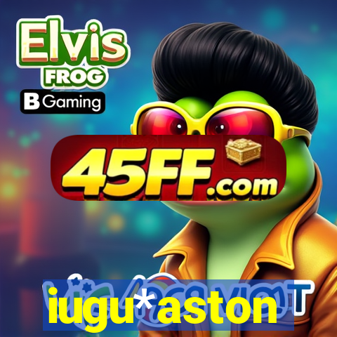 iugu*aston