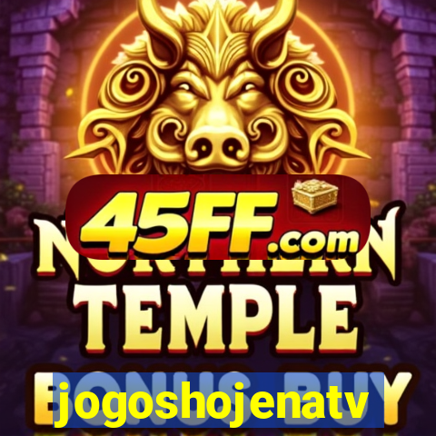 jogoshojenatv