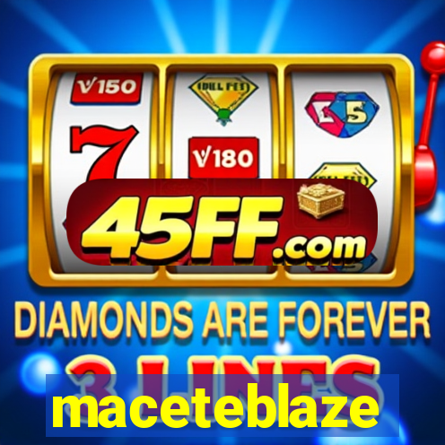 maceteblaze
