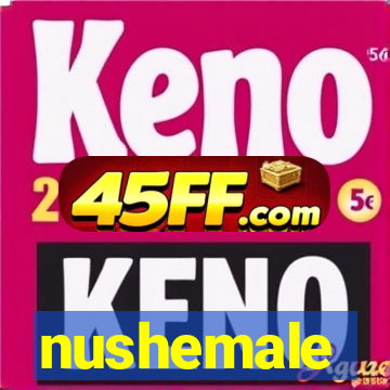 nushemale