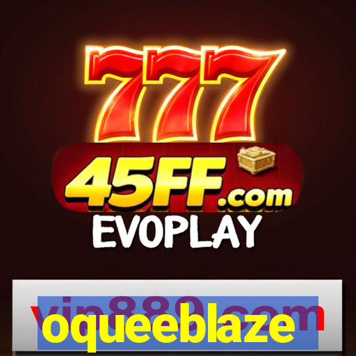 oqueeblaze