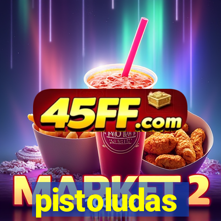 pistoludas