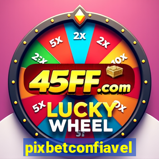 pixbetconfiavel