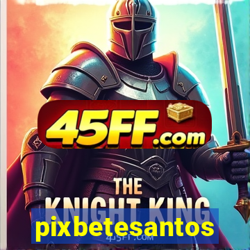pixbetesantos