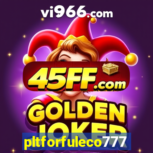 pltforfuleco777