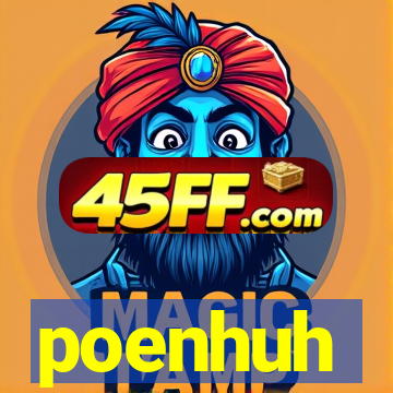 poenhuh