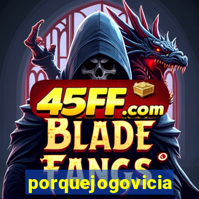 porquejogovicia