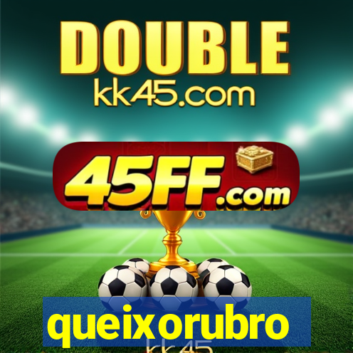 queixorubro