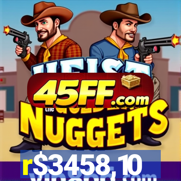r$3458,10