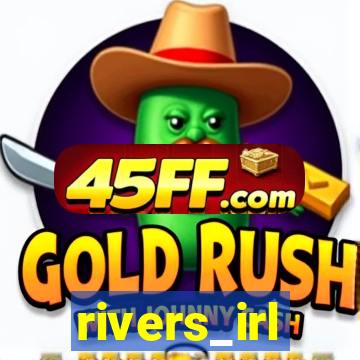 rivers_irl