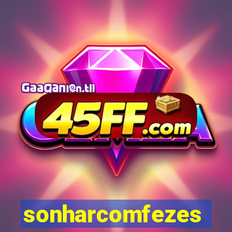 sonharcomfezes