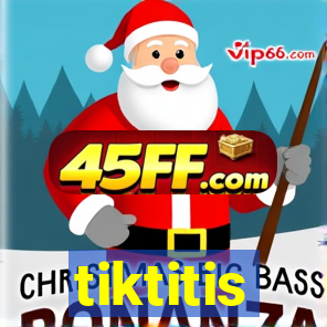 tiktitis