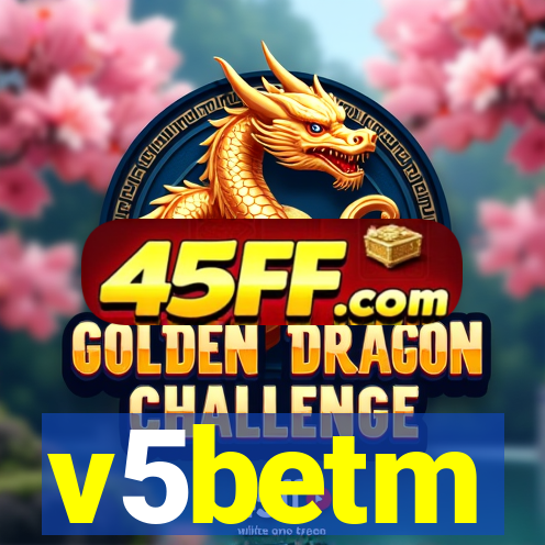 v5betm