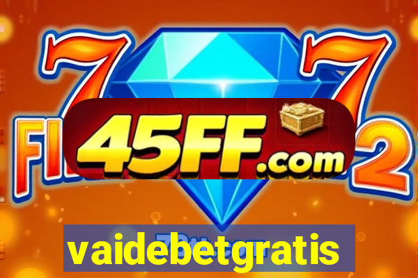 vaidebetgratis