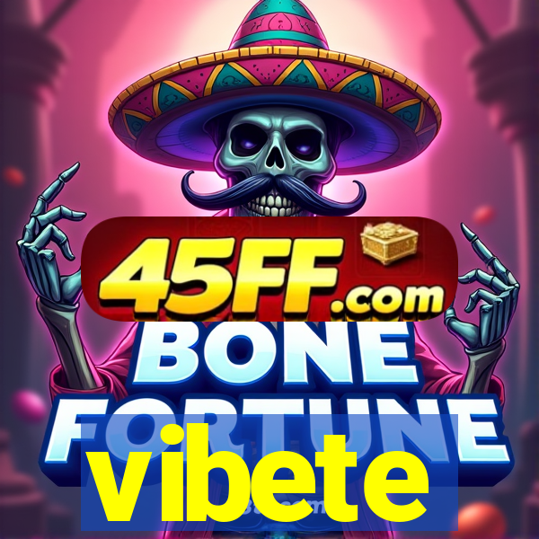 vibete